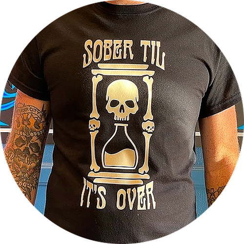 Sober Til' Its Over T-Shirt